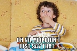 sgT-oh-no-you-didn-t-just-say-that