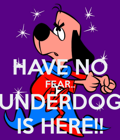 have-no-fear-underdog-is-here-png-cf-1